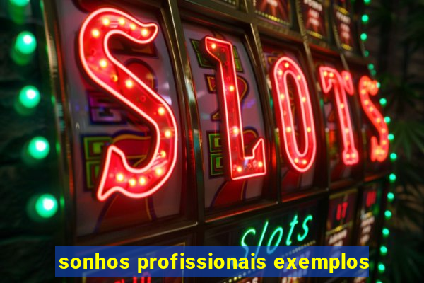 sonhos profissionais exemplos